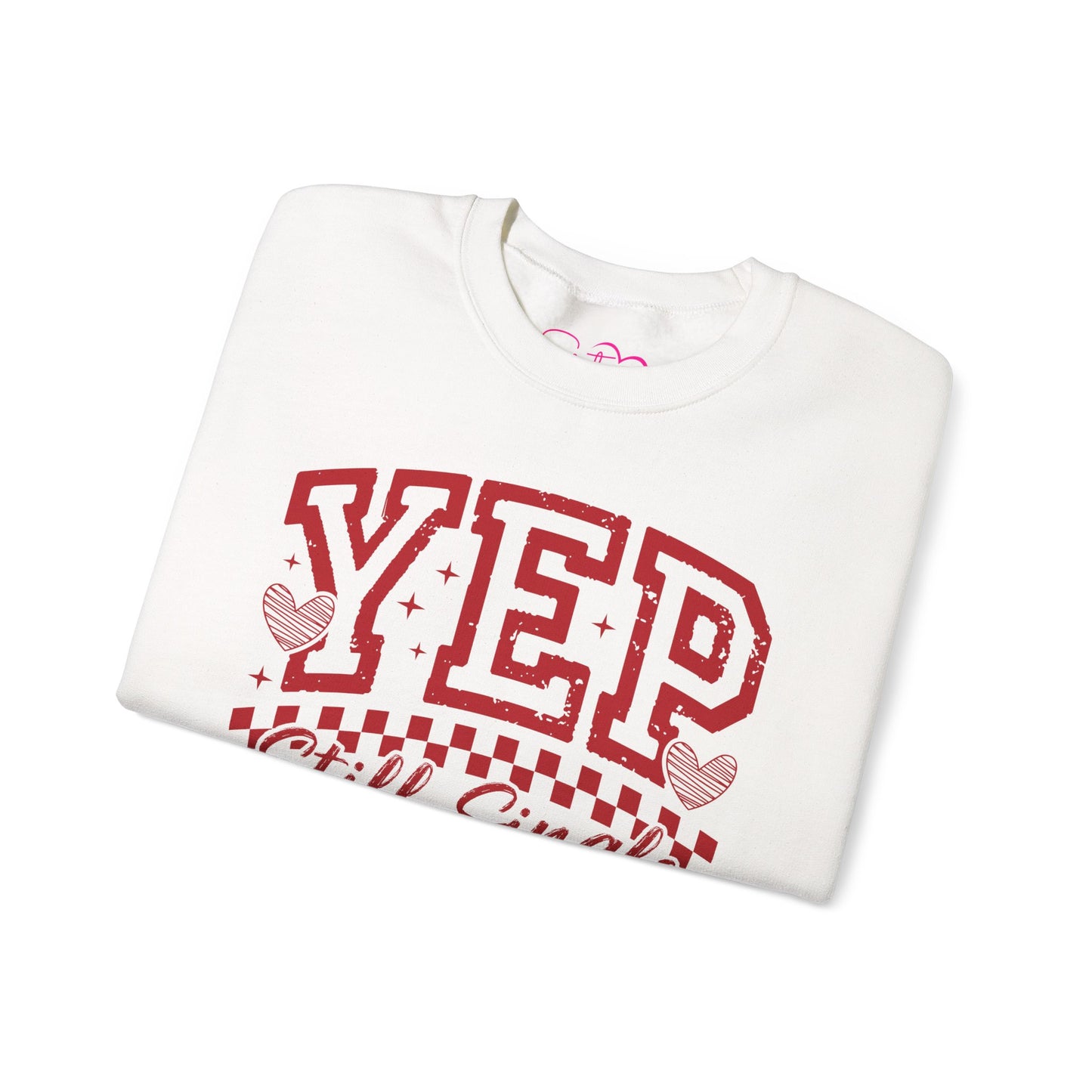 Yep Still Single Sweatshirt | Funny Single Life Crewneck | Independent Woman Pullover | Relationship Humor Apparel | Cozy Unisex Sweatshirt