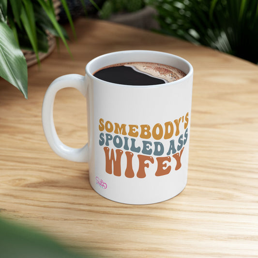 Somebody's Spoiled Ass Wifey Mug | Wifey Coffee Cup | Sister Wife & Polyamory Lifestyle Mug | ENM Gift | Cozy Ceramic Mug