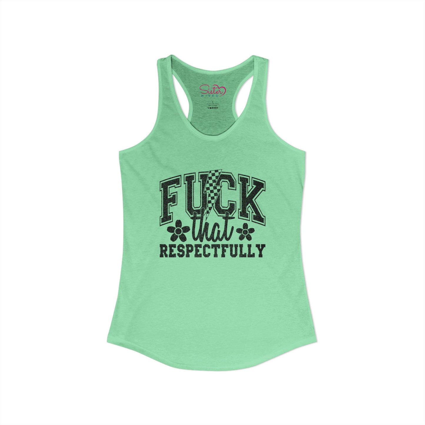 Fuck You Respectfully Racerback Tank | Funny Sarcastic Tank Top | Bold Attitude Summer Shirt | Women’s Statement Apparel