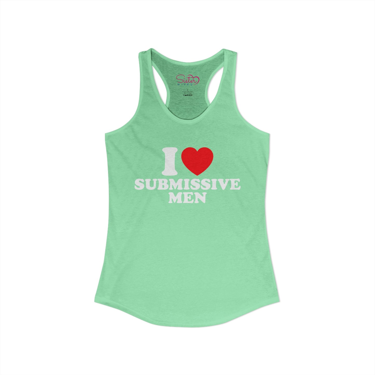 I Love Submissive Men Racerback Tank | Sex-Positive Humor Tank Top | ENM & Kink-Friendly Summer Shirt | Bold Inclusive Apparel