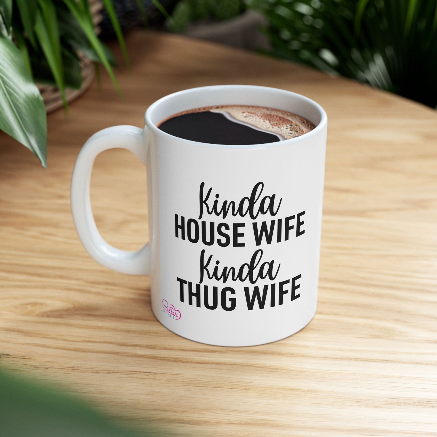 Kinda House Wife Kinda Thug Wife Mug | Wifey Coffee Cup | Sister Wife & Polyamory Lifestyle Mug | ENM Gift | Cozy Ceramic Mug