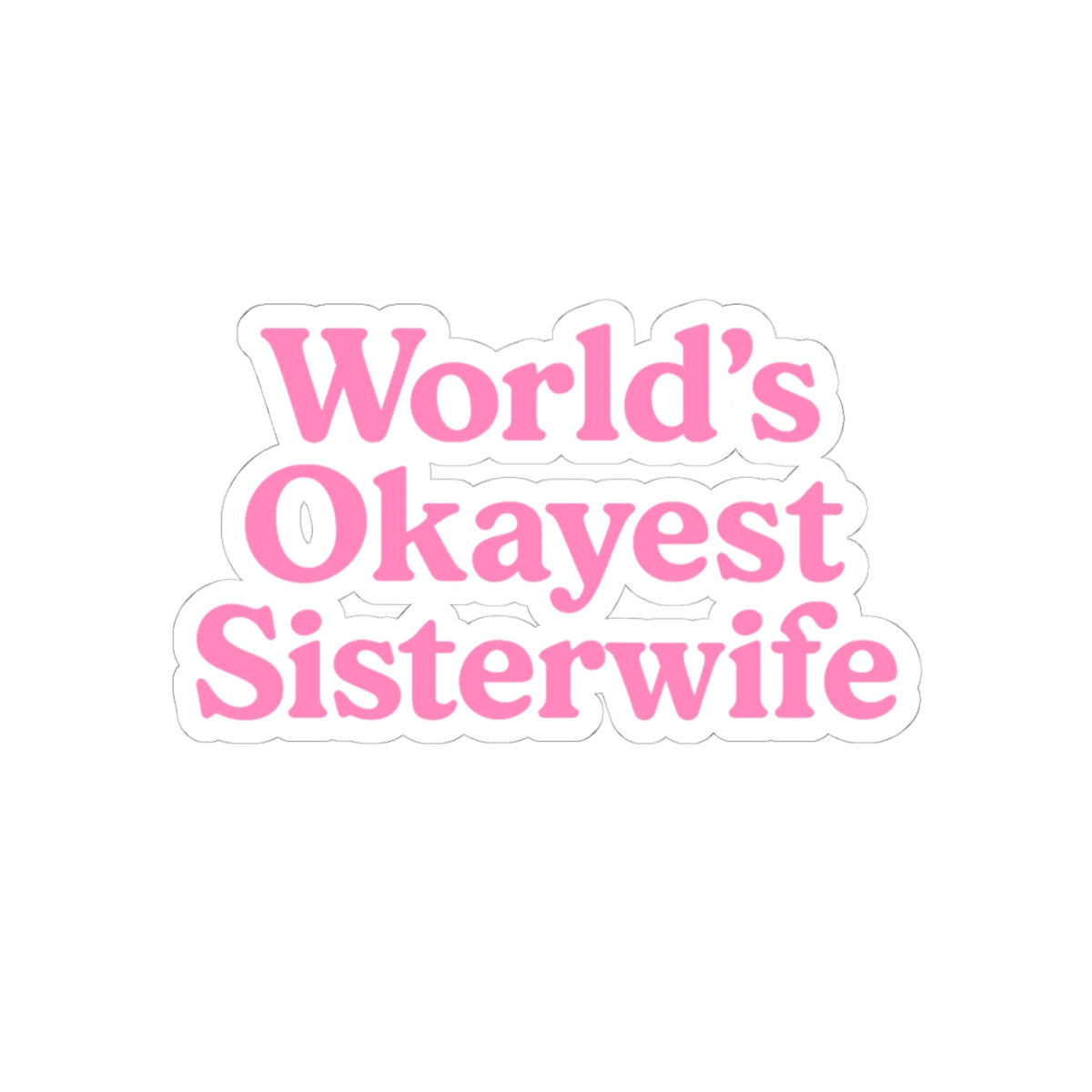Funny World's Okayest Sister Wife Pink Kiss-Cut Stickers, Great for Gifts, Laptops, Water Bottles, Celebrations, Home Decor