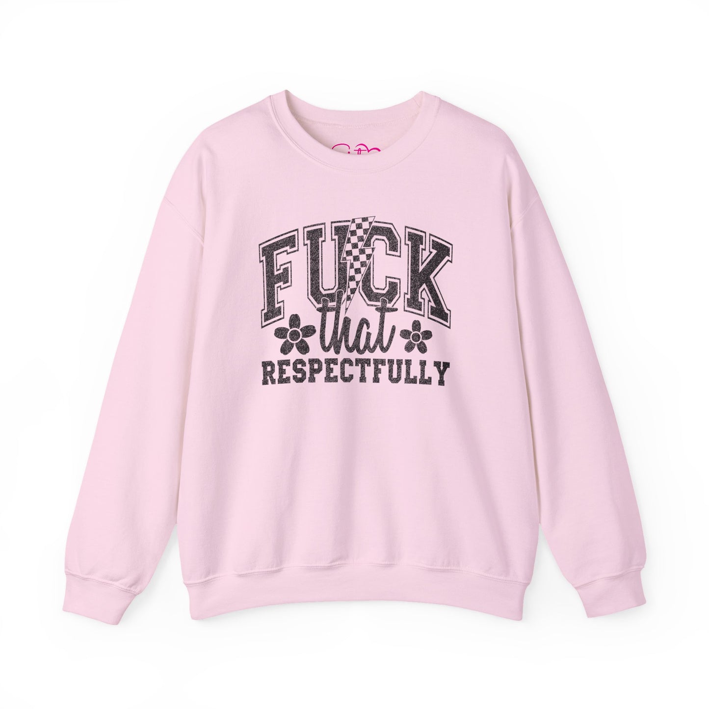 Fuck That Respectfully Crewneck Sweatshirt | Funny Sarcastic Pullover | Bold Attitude Cozy Sweatshirt | Women’s Statement Apparel