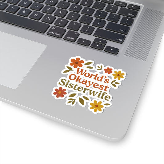 World's Okayest Sisterwife Fall Floral Kiss-Cut Stickers | Fun Floral Vinyl Decal for Gifts, Journals, Laptops, and Celebrations