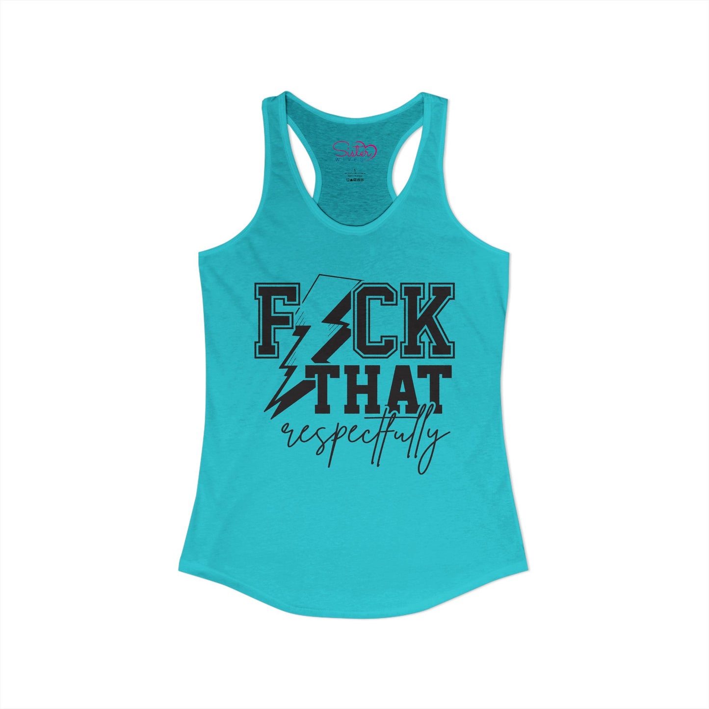 Fuck That Respectfully Racerback Tank | Funny Sarcastic Tank Top | Bold Attitude Summer Shirt | Women’s Statement Apparel