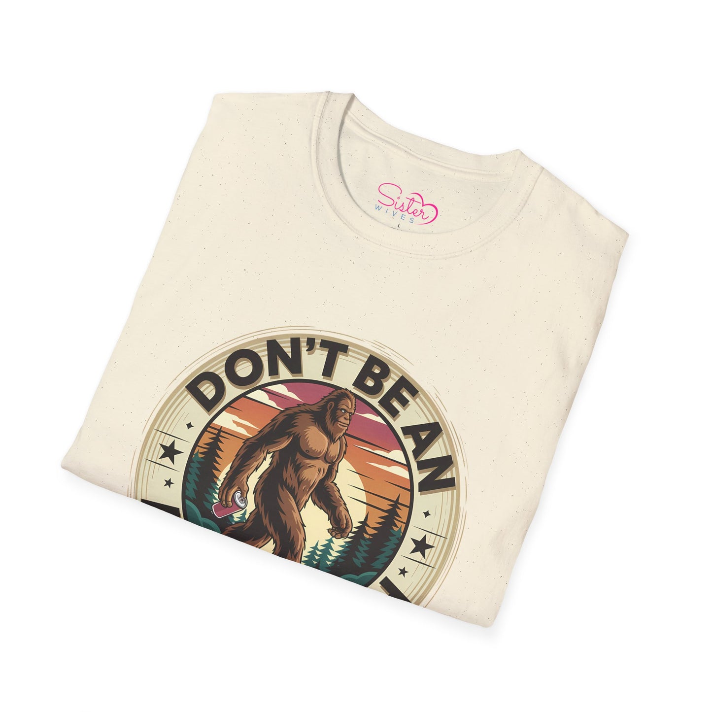 Don’t Be an Assquatch Shirt – Funny Bigfoot Graphic Tee, Sarcastic Sasquatch Shirt, Poly-Friendly ENM Unisex Gildan 64000