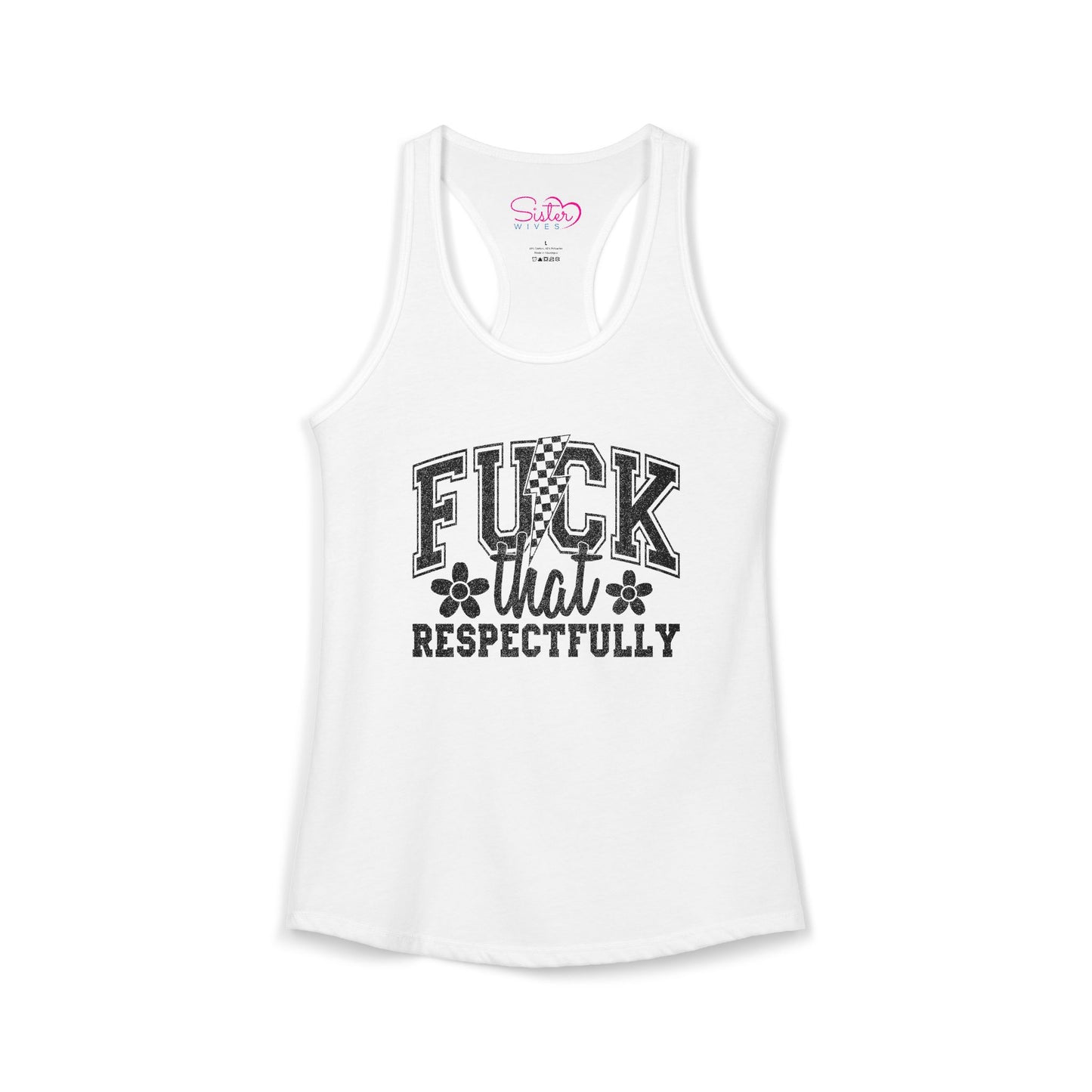 Fuck You Respectfully Racerback Tank | Funny Sarcastic Tank Top | Bold Attitude Summer Shirt | Women’s Statement Apparel