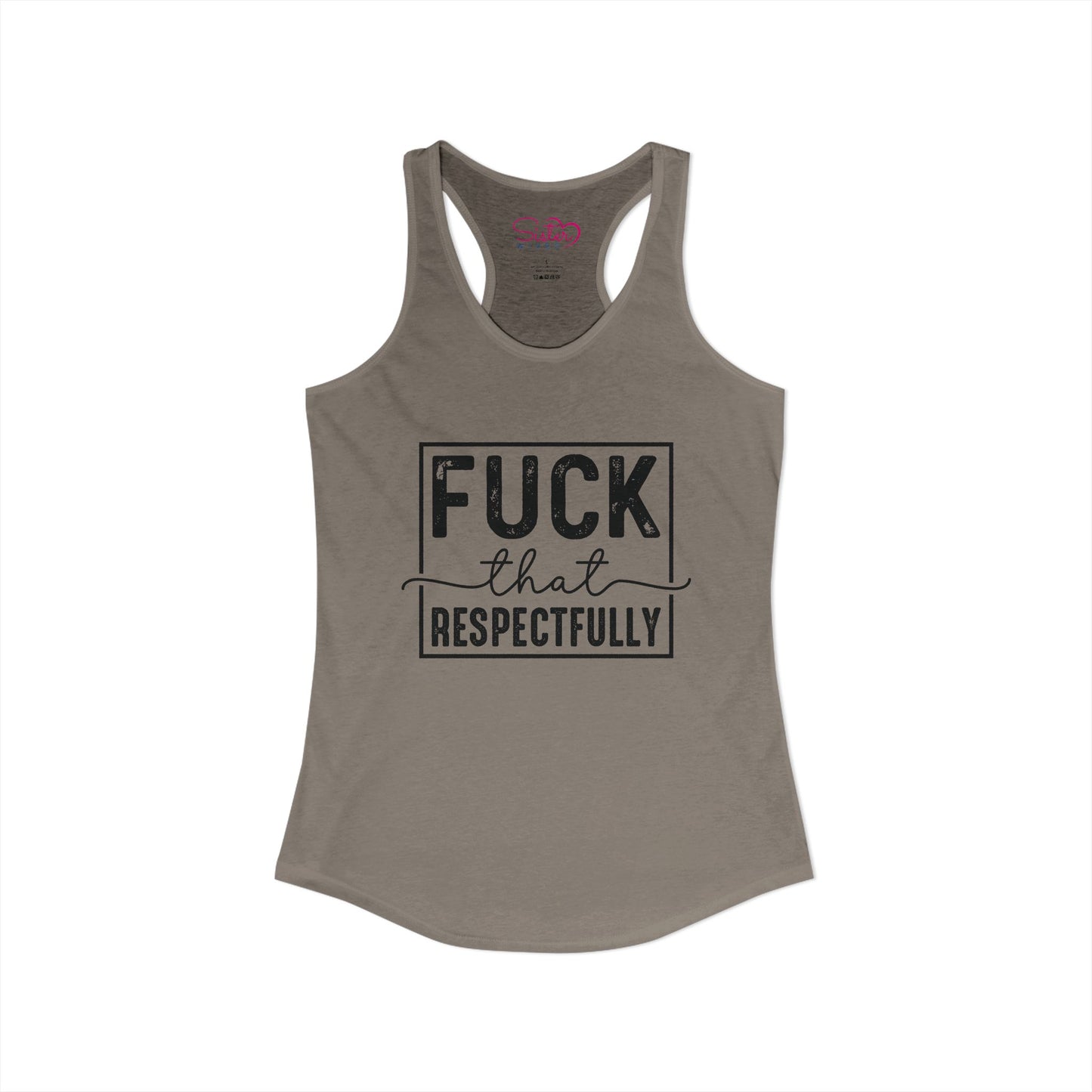 Fuck That Respectfully Racerback Tank | Funny Sarcastic Tank Top | Bold Attitude Summer Shirt | Women’s Statement Apparel
