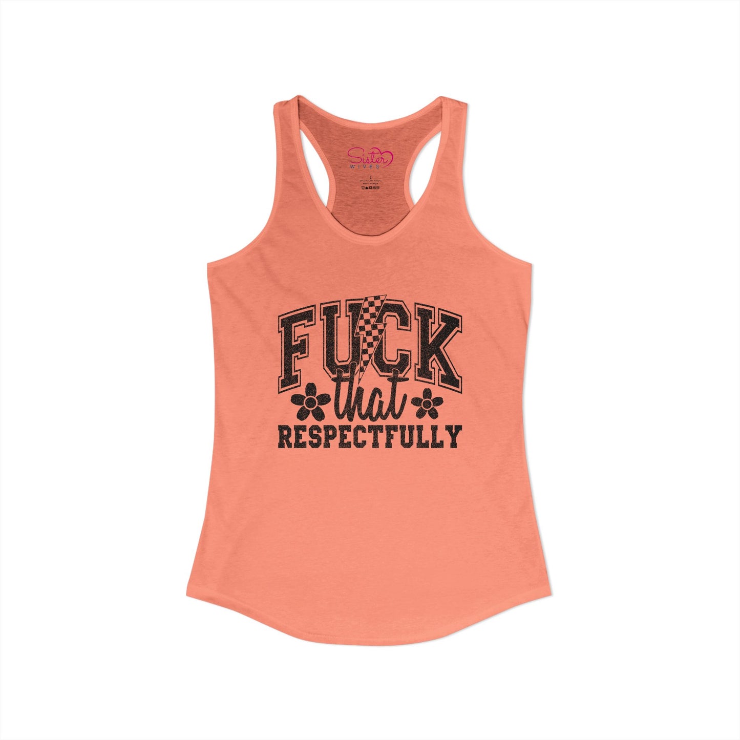 Fuck You Respectfully Racerback Tank | Funny Sarcastic Tank Top | Bold Attitude Summer Shirt | Women’s Statement Apparel
