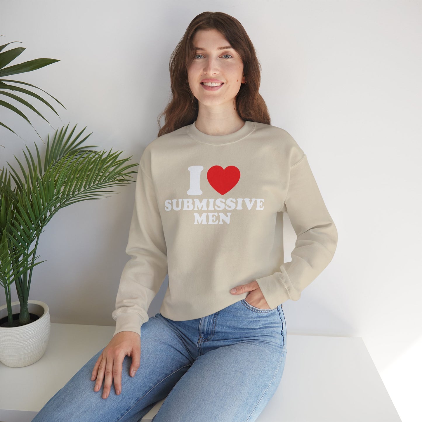 I Love Submissive Men Crewneck Sweatshirt | Sex-Positive Humor Pullover | ENM & Kink-Friendly Apparel | Bold Inclusive Statement Sweatshirt