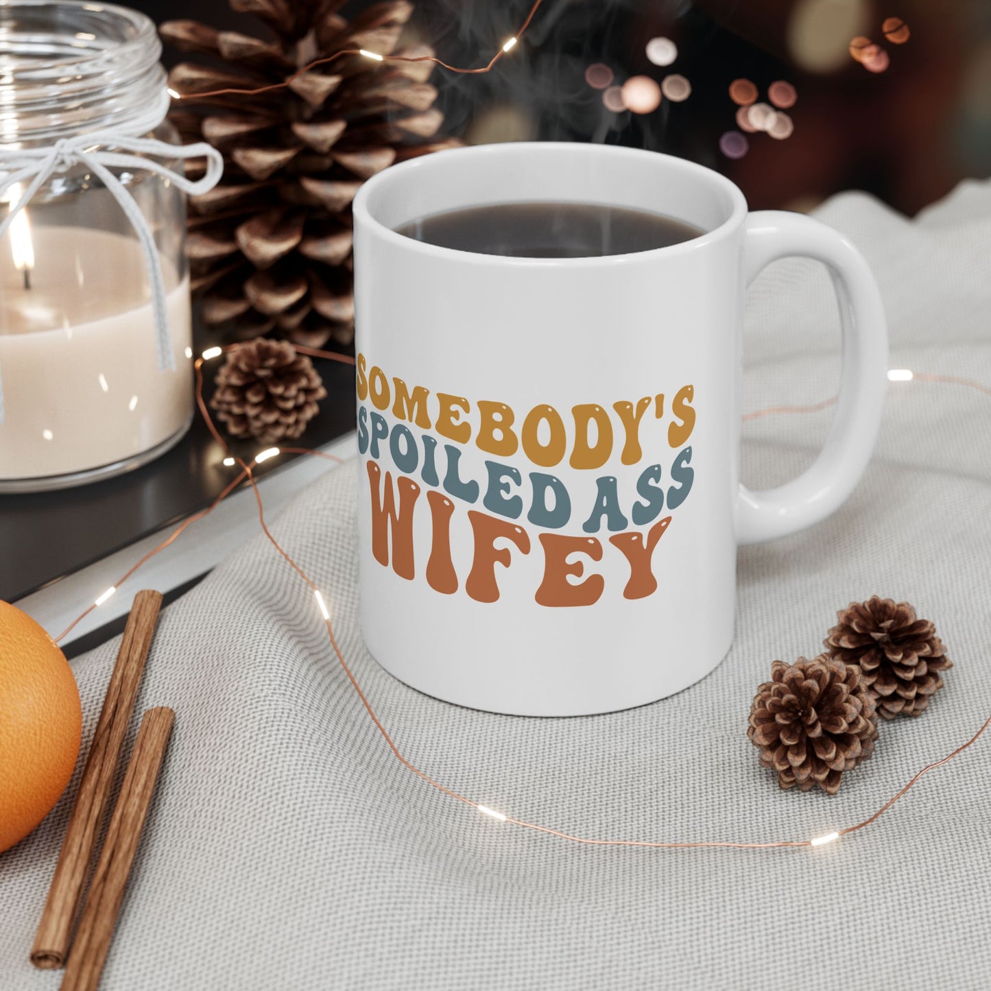 Somebody's Spoiled Ass Wifey Mug | Wifey Coffee Cup | Sister Wife & Polyamory Lifestyle Mug | ENM Gift | Cozy Ceramic Mug