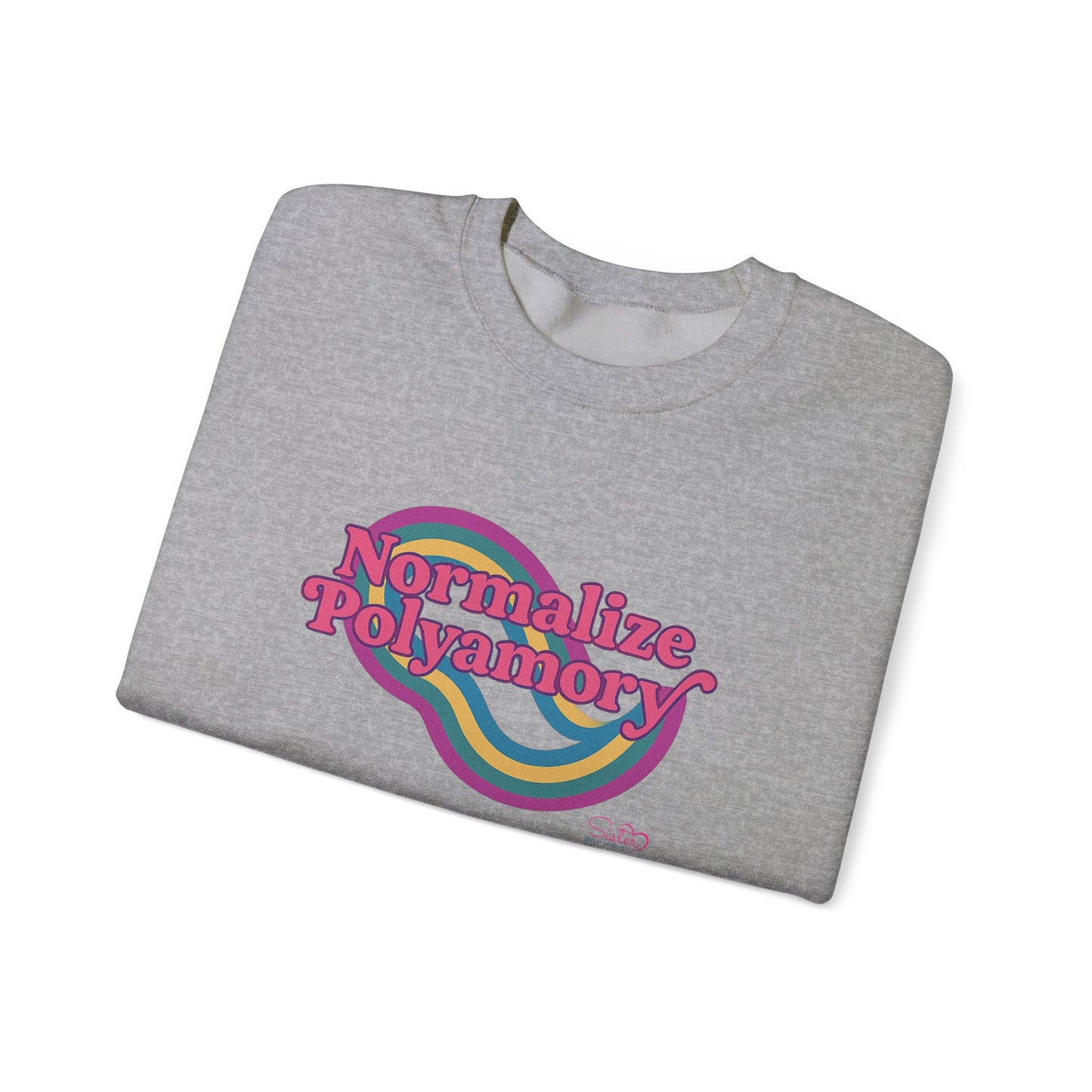 Normalize Polyamory Sweatshirt – Ethical Non-Monogamy Unisex Crewneck | Poly Pride & Relationship Visibility Apparel