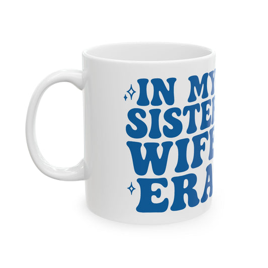 In My Sister Wife Era Blue Sister Wife Mug, Best Sister Wife Ever, Sister Birthday, Roommates Gift, Sister Roommates