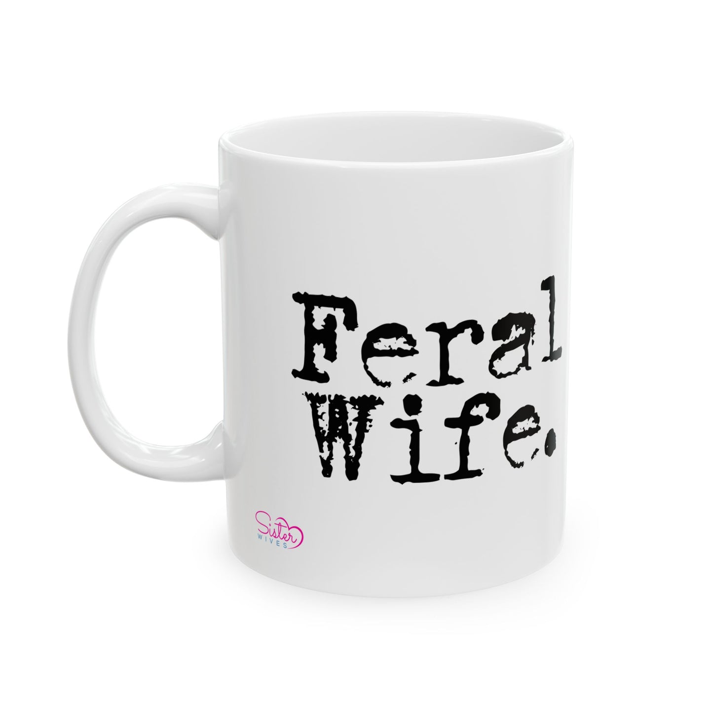 Feral Wife Mug | Wifey Coffee Cup | Sister Wife & Polyamory Lifestyle Mug | ENM Gift | Cozy Ceramic Mug