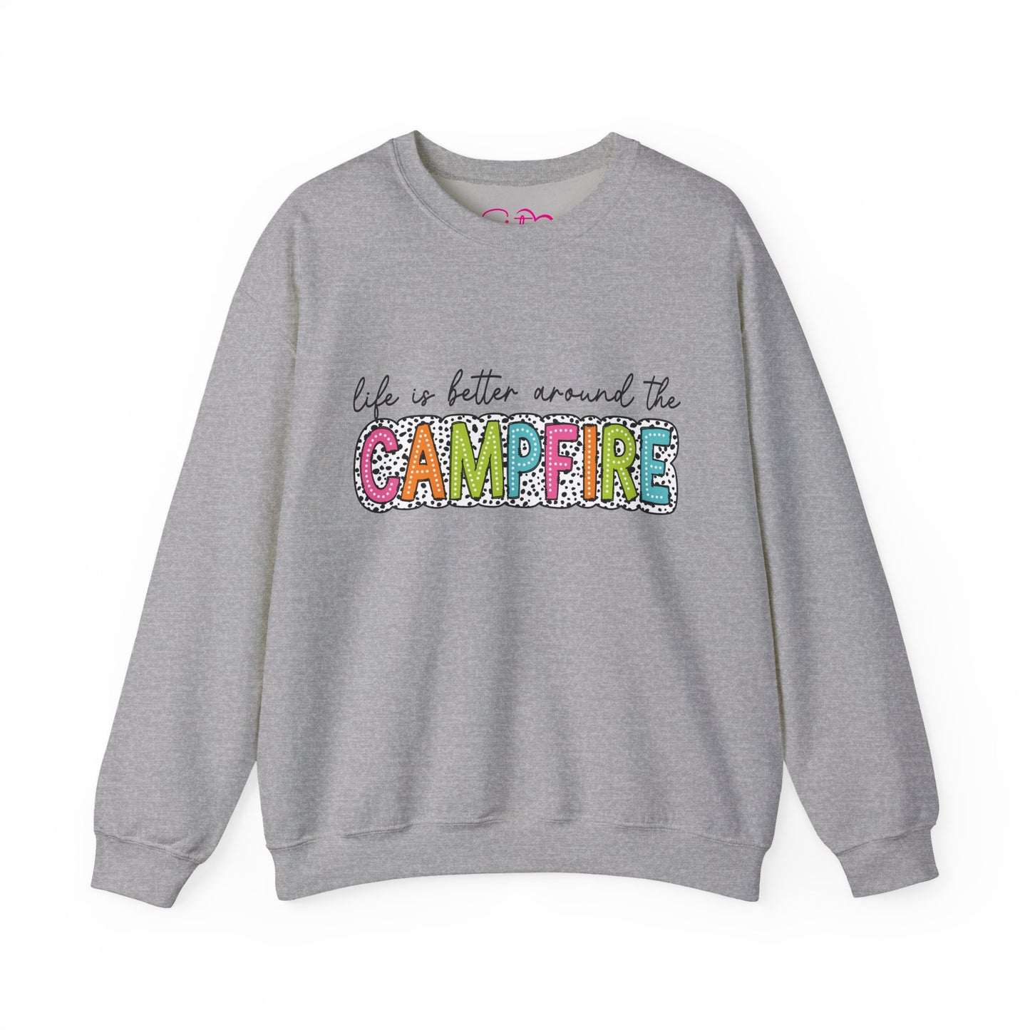 Life Is Better Around the Campfire Crewneck Sweatshirt | Cozy Camping Pullover | Chosen Family & Outdoor Lifestyle Apparel | Inclusive Comfort Sweatshirt