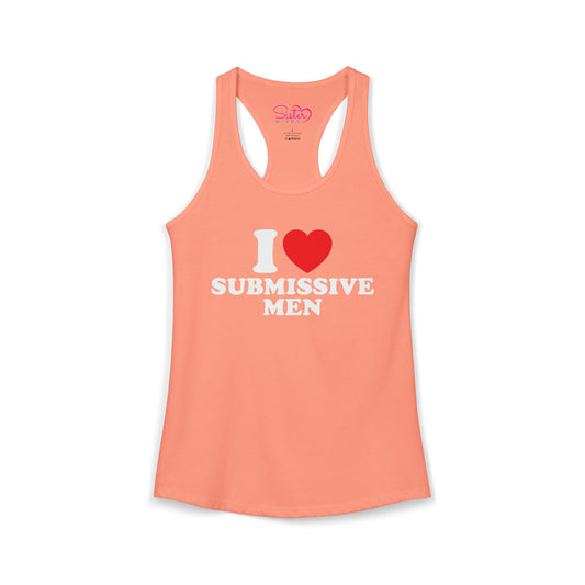 I Love Submissive Men Racerback Tank | Sex-Positive Humor Tank Top | ENM & Kink-Friendly Summer Shirt | Bold Inclusive Apparel