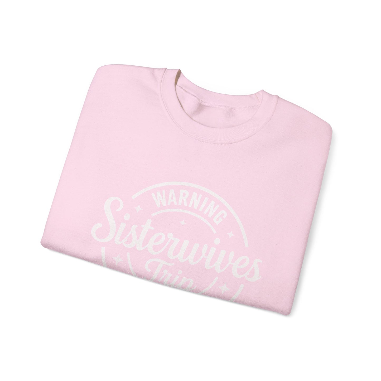 Warning Sisterwives Trip in Progress Sweatshirt – Funny Sister Wife Polyamory Unisex Crewneck | Ethical Non-Monogamy Apparel