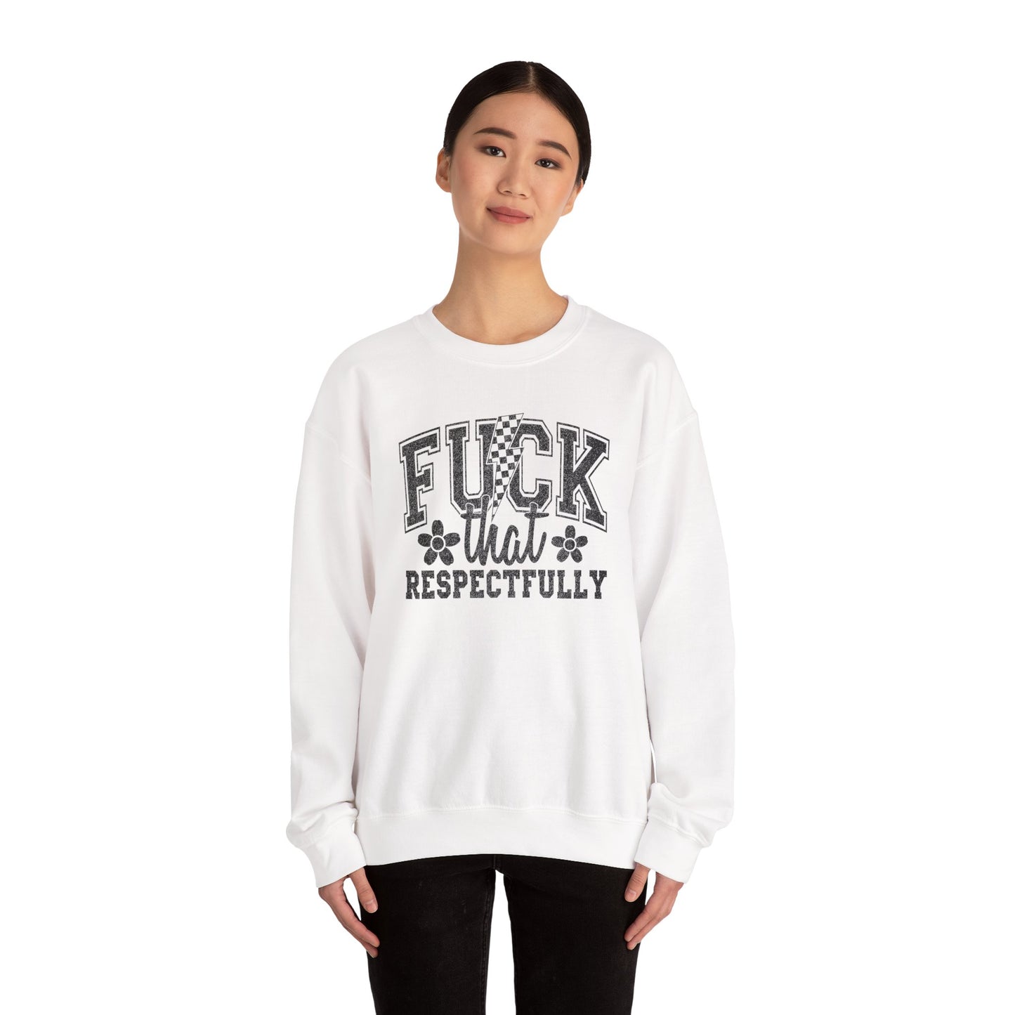 Fuck That Respectfully Crewneck Sweatshirt | Funny Sarcastic Pullover | Bold Attitude Cozy Sweatshirt | Women’s Statement Apparel