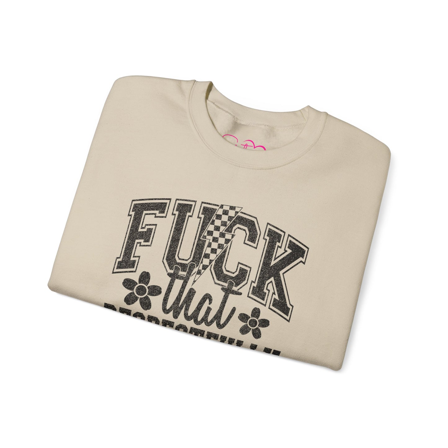 Fuck That Respectfully Crewneck Sweatshirt | Funny Sarcastic Pullover | Bold Attitude Cozy Sweatshirt | Women’s Statement Apparel