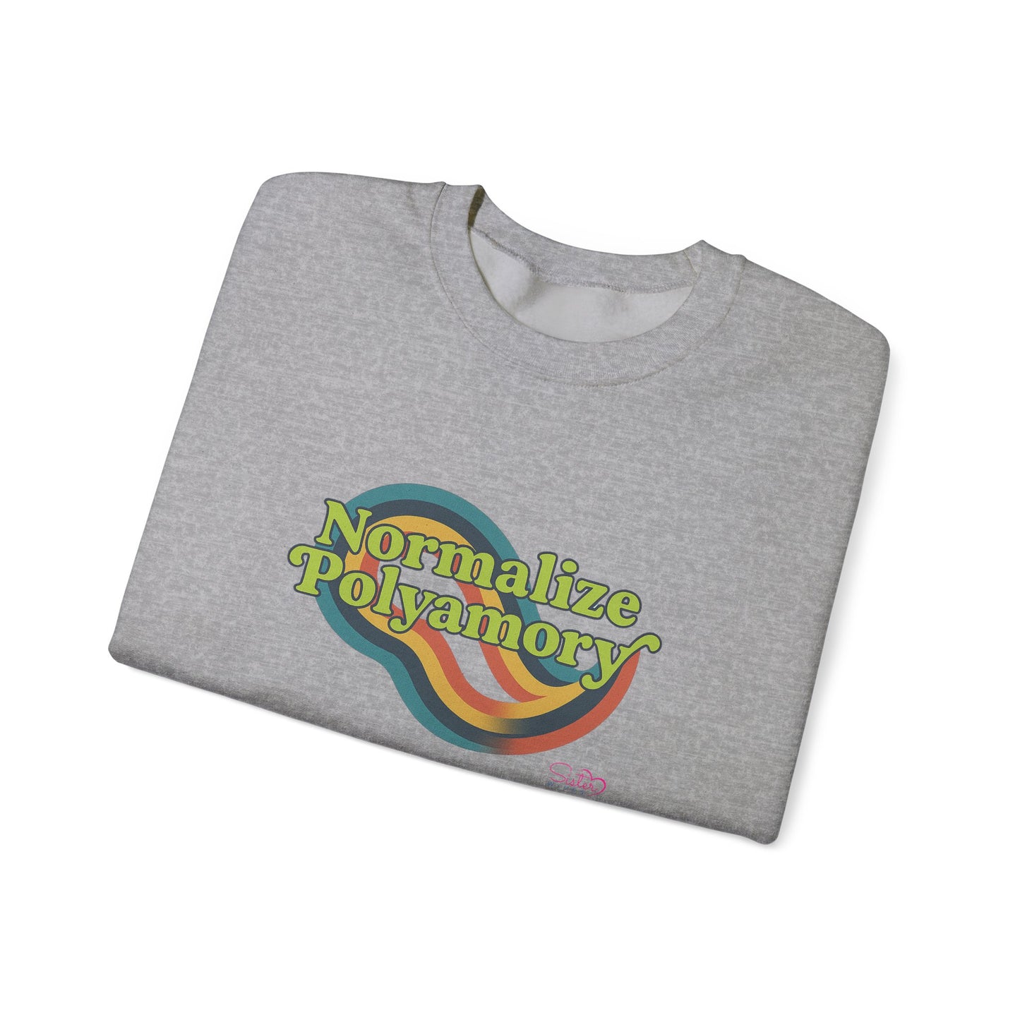 Normalize Polyamory Sweatshirt – Ethical Non-Monogamy Unisex Crewneck | Poly Pride & Relationship Visibility Apparel
