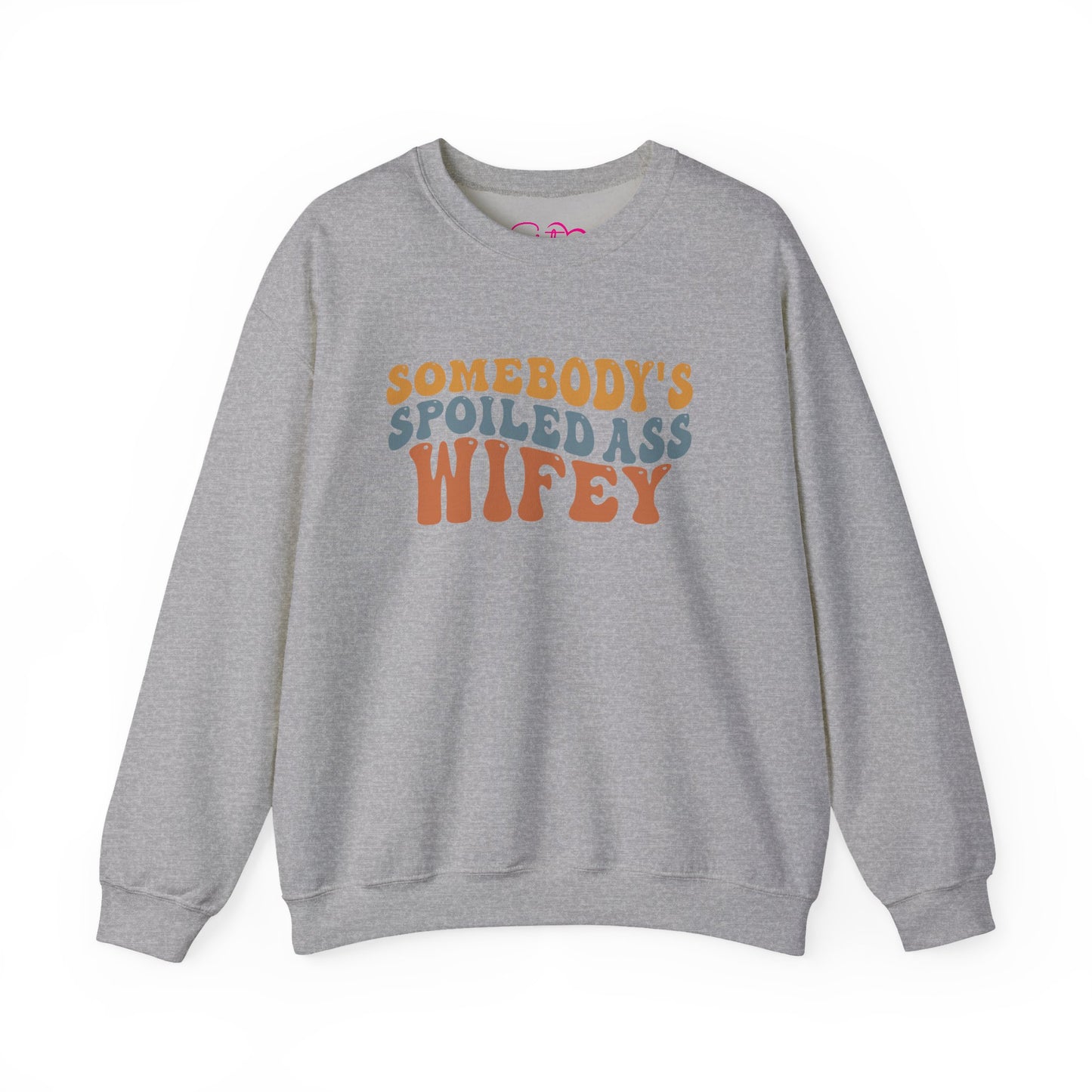 Somebody’s Spoiled Ass Wifey Sweatshirt | Wifey Crewneck Pullover | Sister Wife & Polyamory Lifestyle Apparel | ENM Cozy Unisex Sweatshirt
