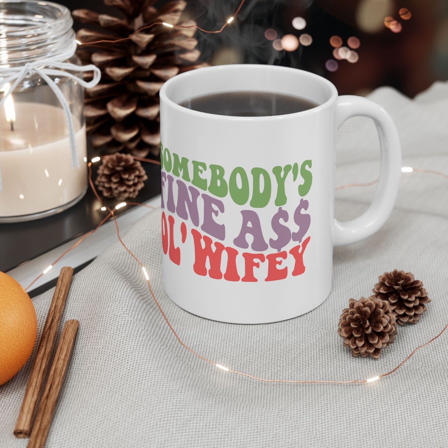 Somebody’s Fine Ass Ol’ Wifey Mug | Wifey Coffee Cup | Sister Wife & Polyamory Lifestyle Mug | ENM Gift | Cozy Ceramic Mug