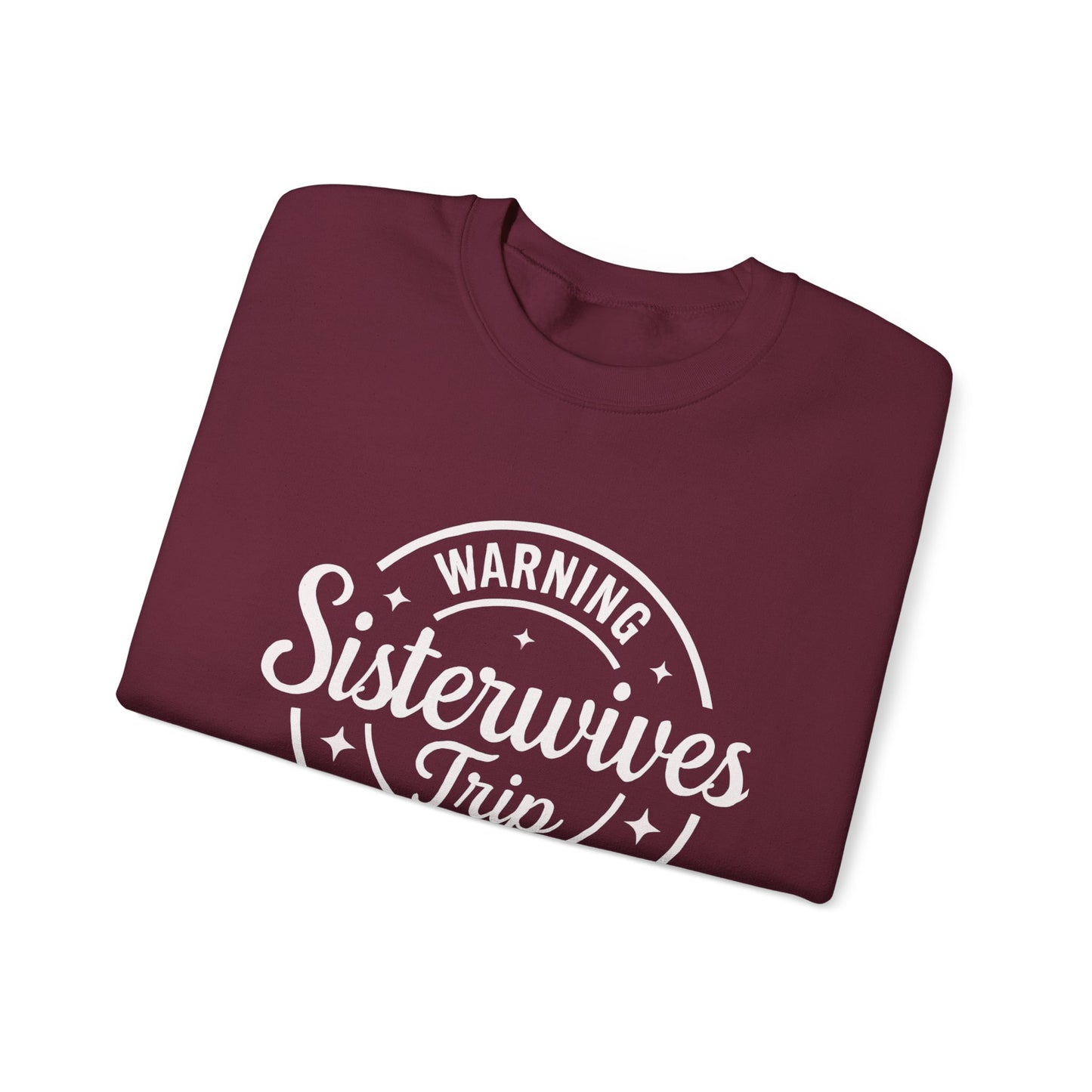 Warning Sisterwives Trip in Progress Sweatshirt – Funny Sister Wife Polyamory Unisex Crewneck | Ethical Non-Monogamy Apparel