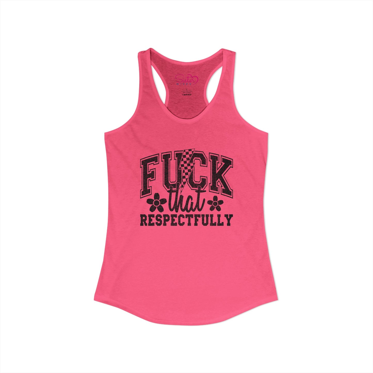 Fuck You Respectfully Racerback Tank | Funny Sarcastic Tank Top | Bold Attitude Summer Shirt | Women’s Statement Apparel