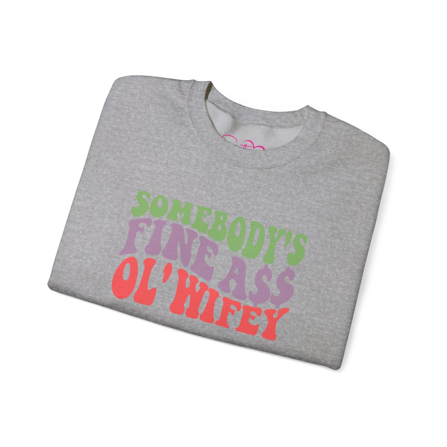 Somebody’s Fine Ass Ol’ Wifey Sweatshirt | Wifey Crewneck Pullover | Sister Wife & Polyamory Lifestyle Apparel | ENM Cozy Unisex Sweatshirt