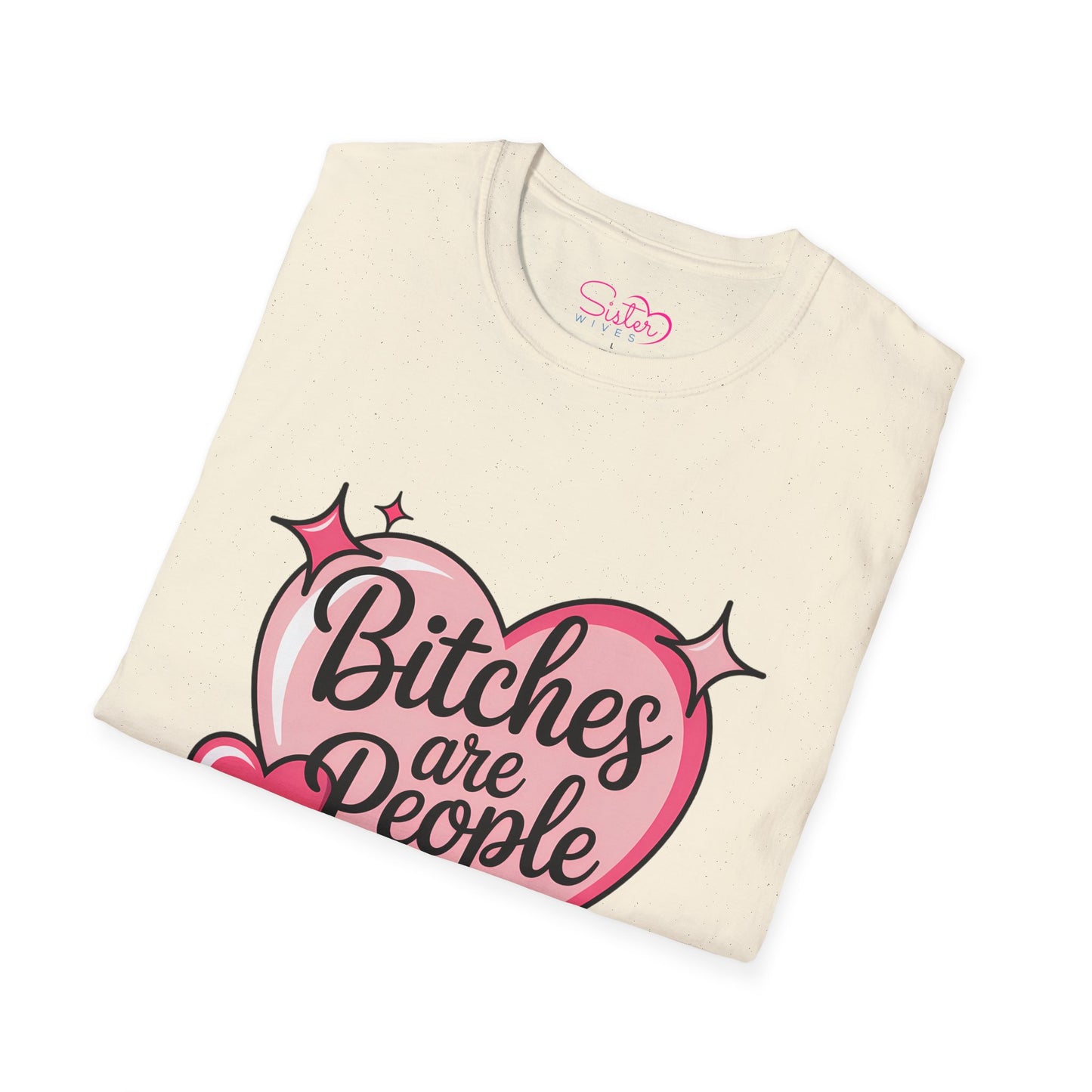 Bitches Are People Too Shirt – Feminist Valentine T-Shirt, Sex Positive Polyamory ENM Non-Monogamy Tee, Unisex Gildan 64000