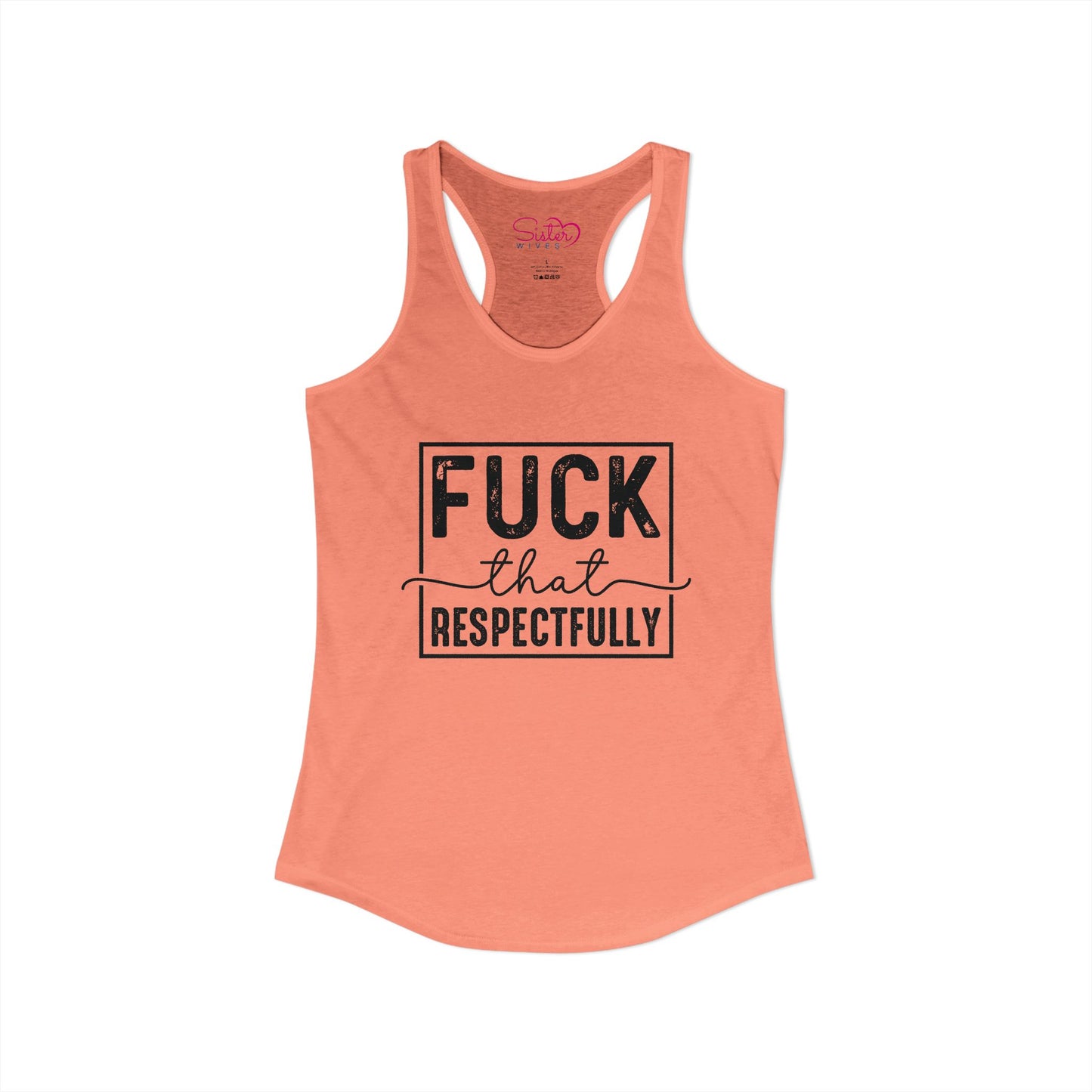 Fuck That Respectfully Racerback Tank | Funny Sarcastic Tank Top | Bold Attitude Summer Shirt | Women’s Statement Apparel