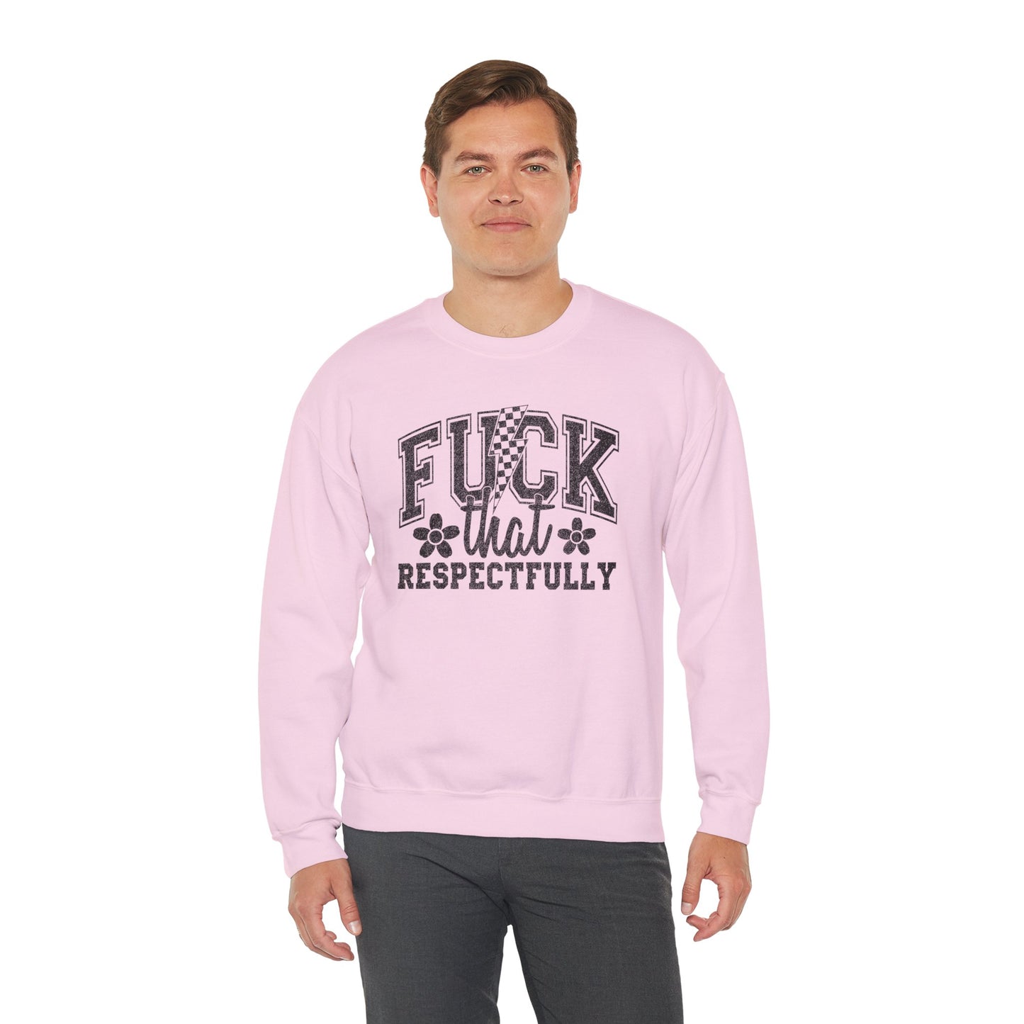 Fuck That Respectfully Crewneck Sweatshirt | Funny Sarcastic Pullover | Bold Attitude Cozy Sweatshirt | Women’s Statement Apparel