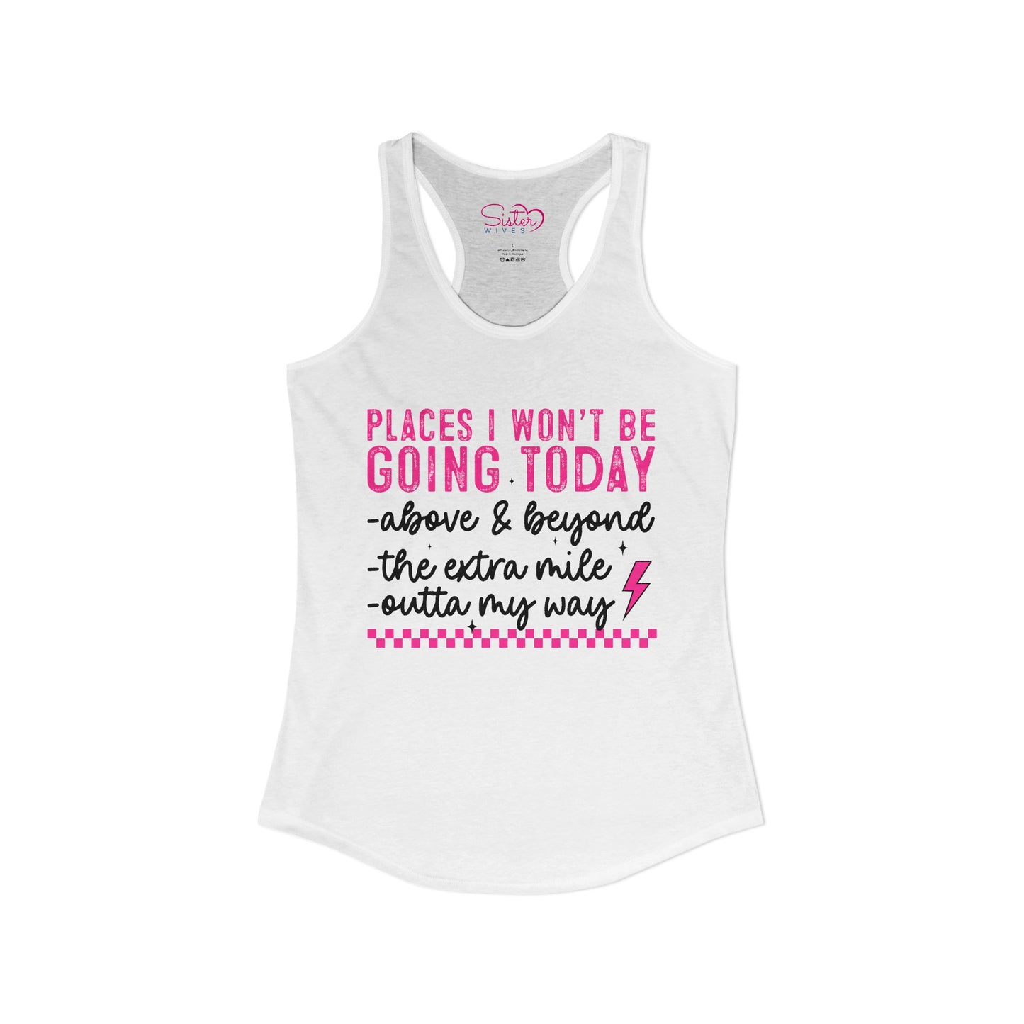 Places I Won’t Be Going Today Racerback Tank – Funny Introvert Shirt | Anti Social Humor Top | Relatable Graphic Tank