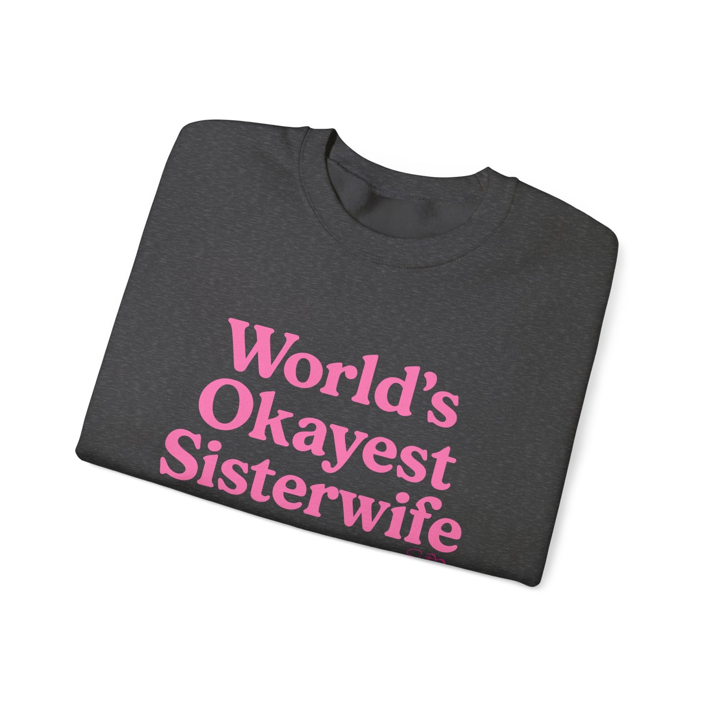 World’s Okayest Sisterwife Sweatshirt – Funny Polyamory & Ethical Non-Monogamy Unisex Crewneck