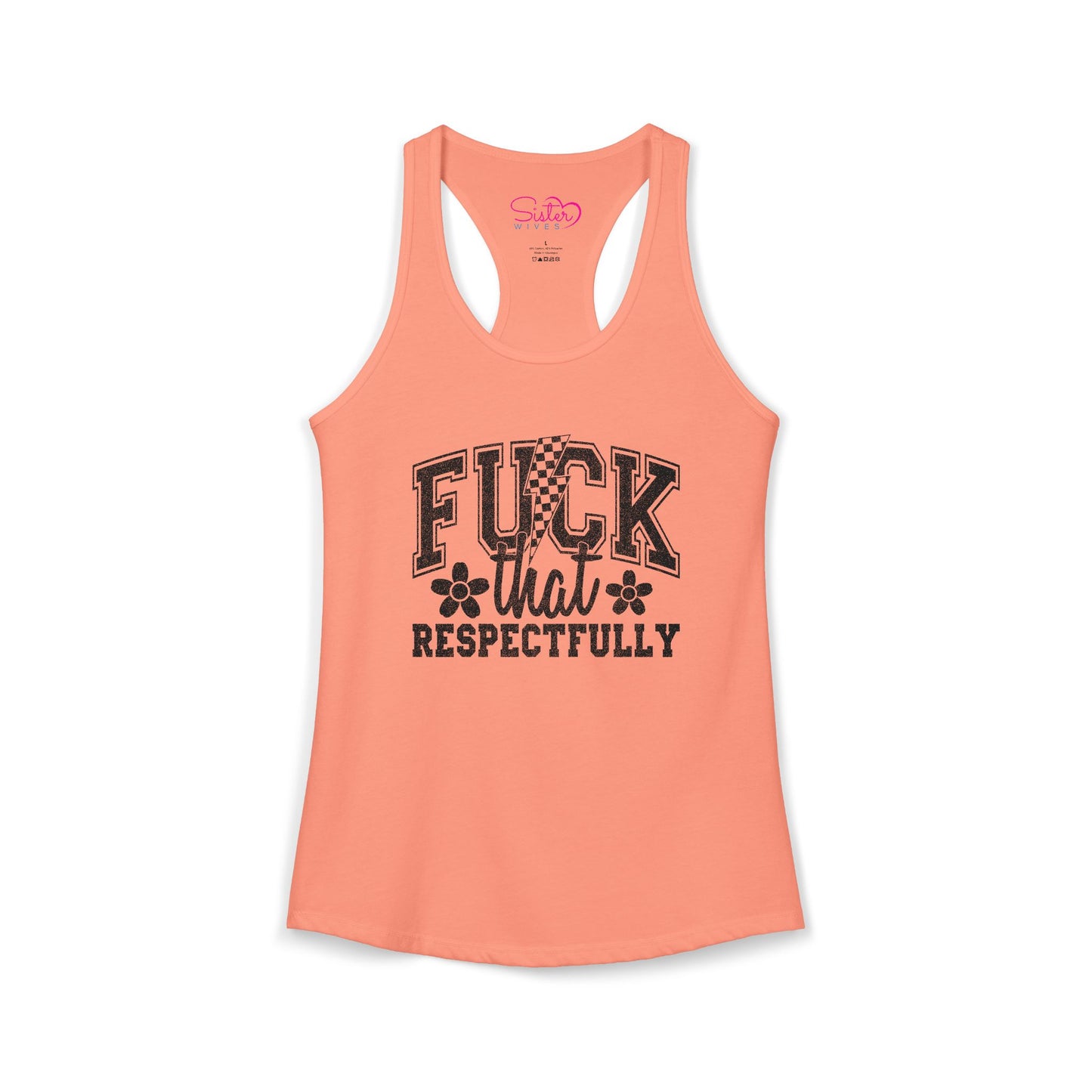 Fuck You Respectfully Racerback Tank | Funny Sarcastic Tank Top | Bold Attitude Summer Shirt | Women’s Statement Apparel