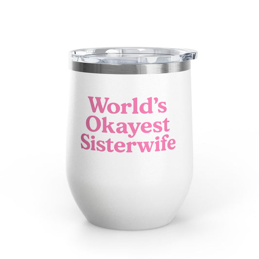 Sister Wives Worlds Okayest Sisterwife, 12oz Insulated Cup, Perfect Gift for Weddings, Anniversaries, or Celebrations, Fun Drinkware