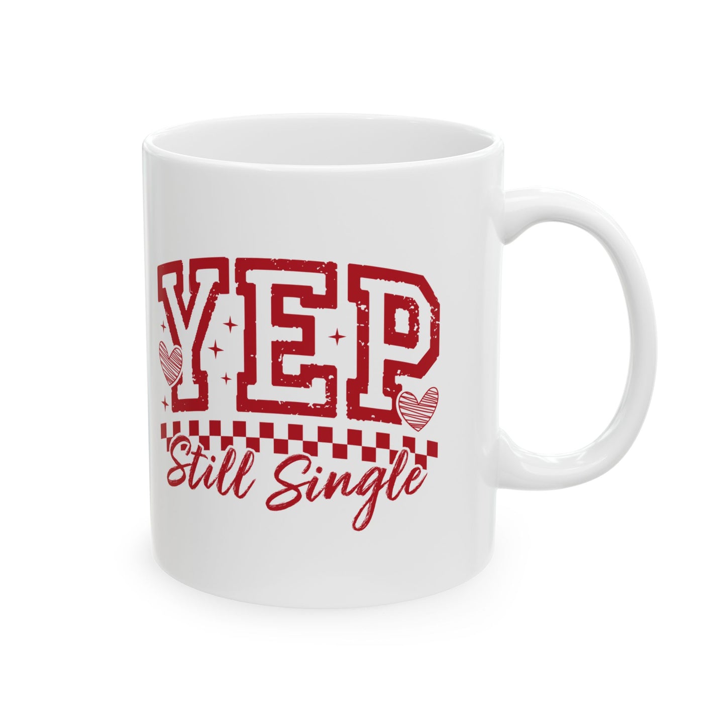 Yep Still Single Mug | Funny Single Life Coffee Cup | Independent Woman Mug | Relationship Humor Gift | Cozy Ceramic Mug
