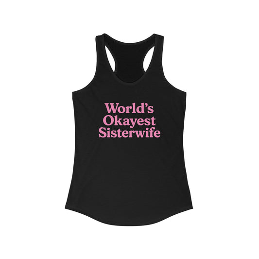 World's Okayest Sister Wife Women's Racerback Tank Top - Perfect for Workouts, Summer Outfits, Yoga, Casual Wear, and Beach Days