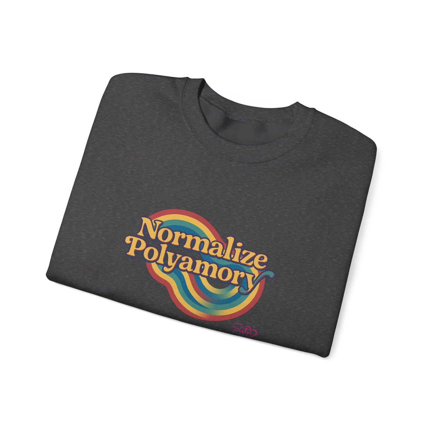 Normalize Polyamory Sweatshirt – Ethical Non-Monogamy Unisex Crewneck | Poly Pride & Relationship Visibility Apparel