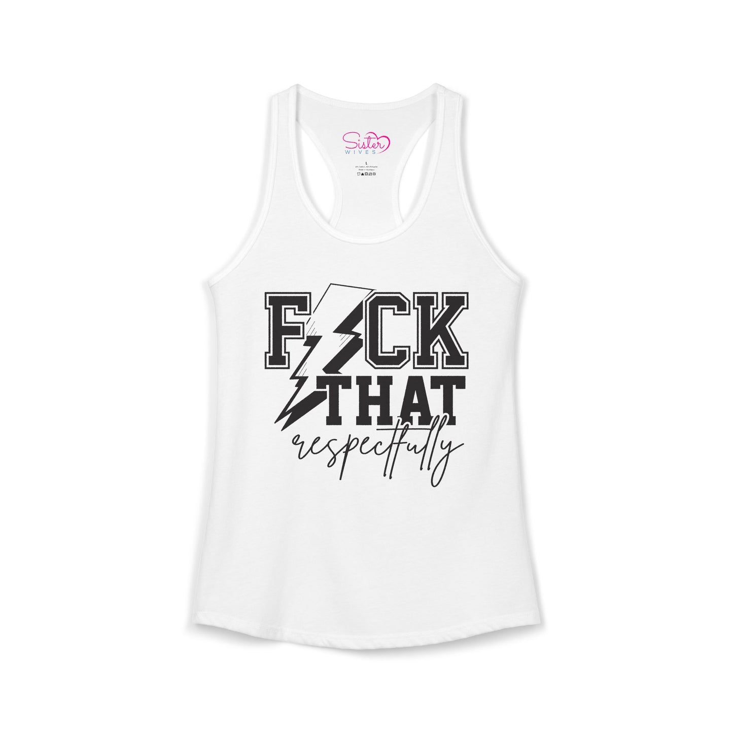 Fuck That Respectfully Racerback Tank | Funny Sarcastic Tank Top | Bold Attitude Summer Shirt | Women’s Statement Apparel