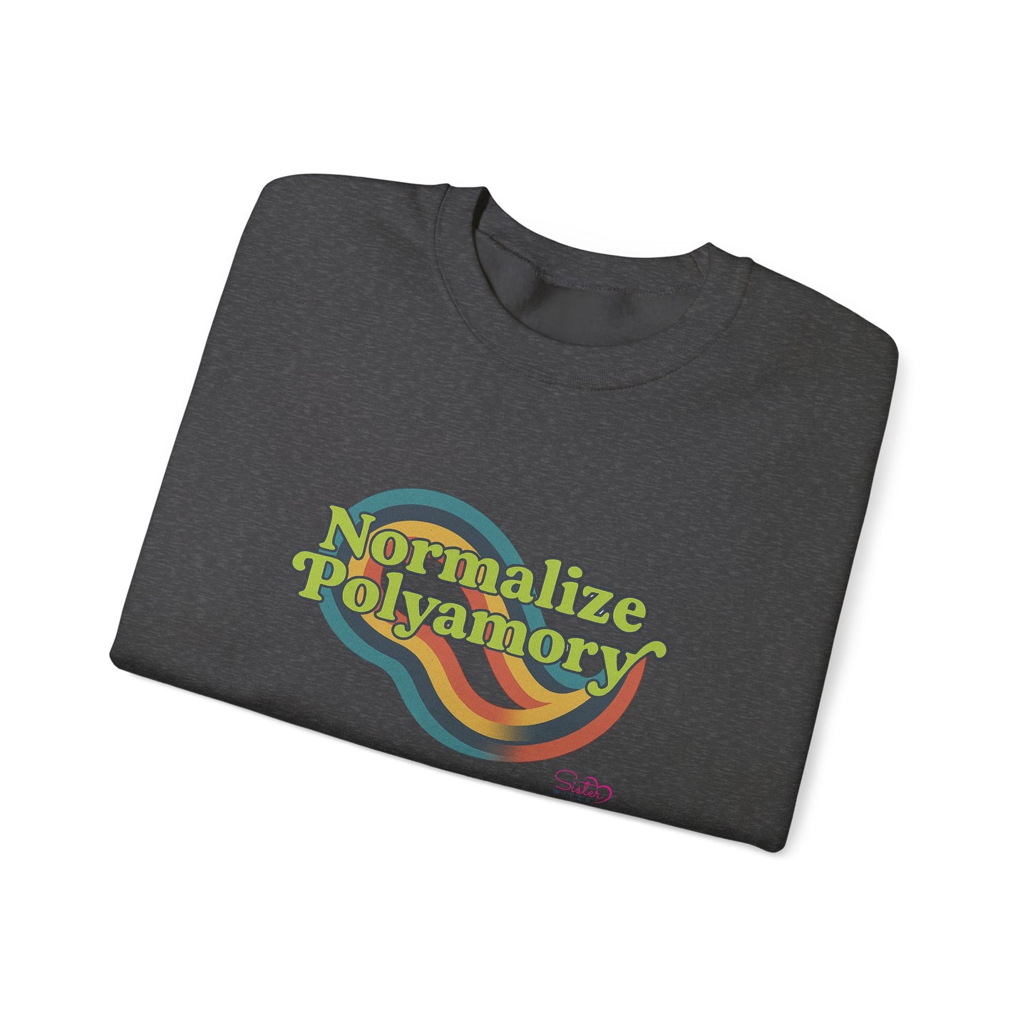 Normalize Polyamory Sweatshirt – Ethical Non-Monogamy Unisex Crewneck | Poly Pride & Relationship Visibility Apparel