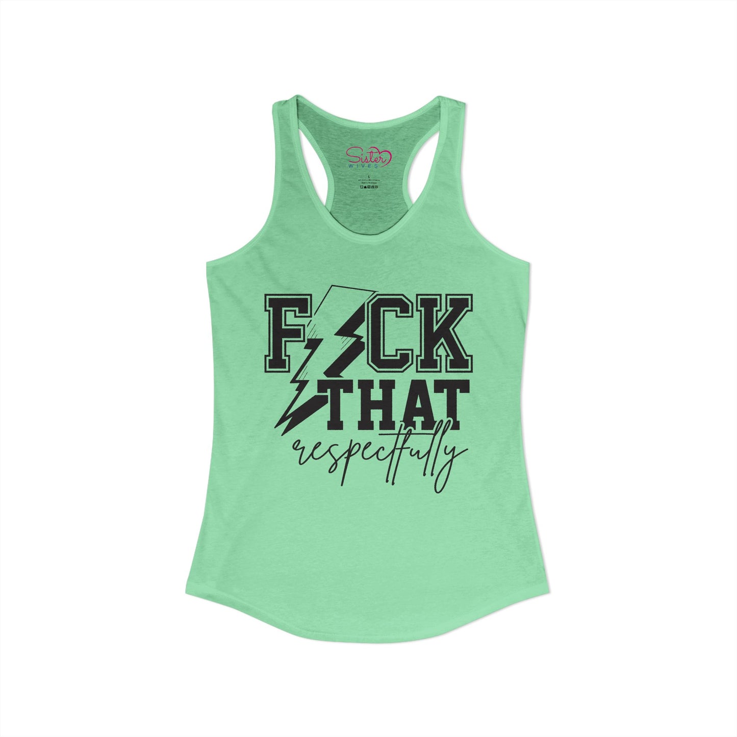Fuck That Respectfully Racerback Tank | Funny Sarcastic Tank Top | Bold Attitude Summer Shirt | Women’s Statement Apparel