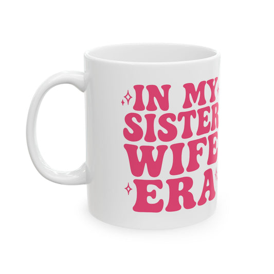 In My Sister Wife Era Pink Sister Wife Mug, Best Sister Wife Ever, Sister Birthday, Roommates Gift, Sister Roommates