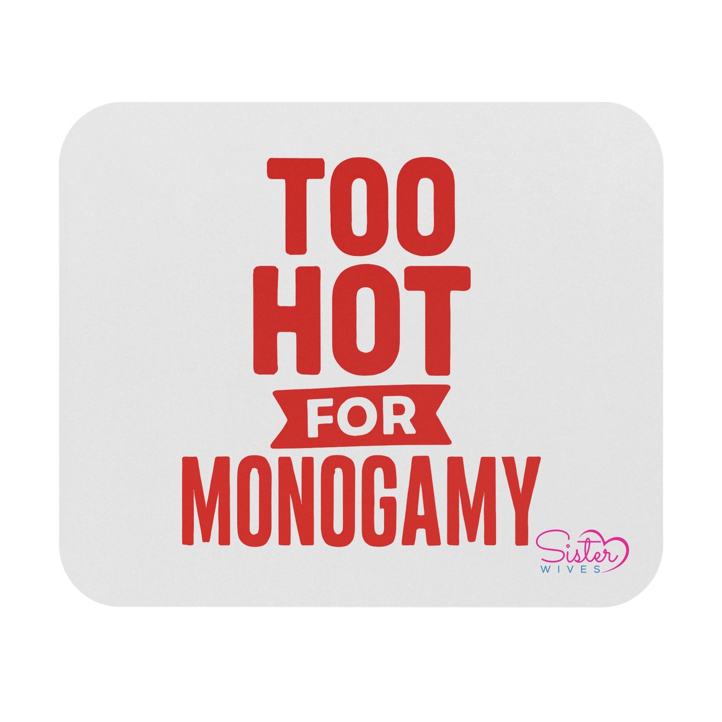 Too Hot for Monogamy Mouse Pad – Bold Red Typography Desk Mat for Sassy Singles & Bachelorette Gifts