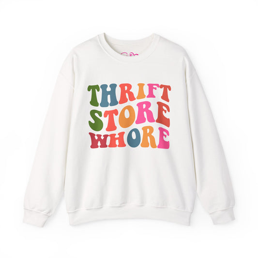 Thrift Store Whore Sweatshirt – Funny Thrifting Crewneck | Vintage Lover Pullover | Body Positive Statement Sweatshirt