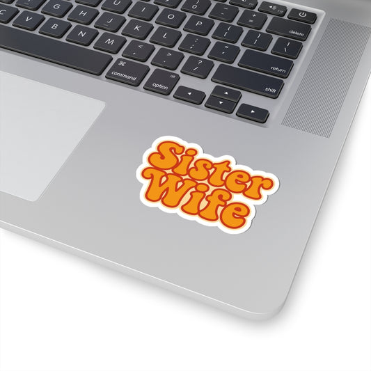 Sister Wife” Sticker | Groovy Kiss-Cut Design for Sisterhood, Laptops, & Celebrations