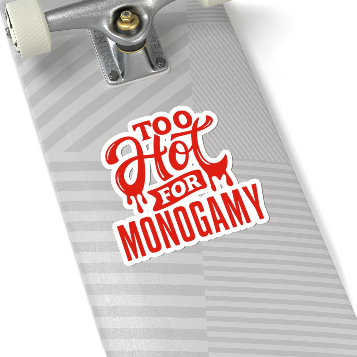Too Hot For Monogamy Bold Kiss-Cut Stickers for Expressive Souls, Perfect for Laptops, Water Bottles, Gift Ideas, Personalization, Fun Decor