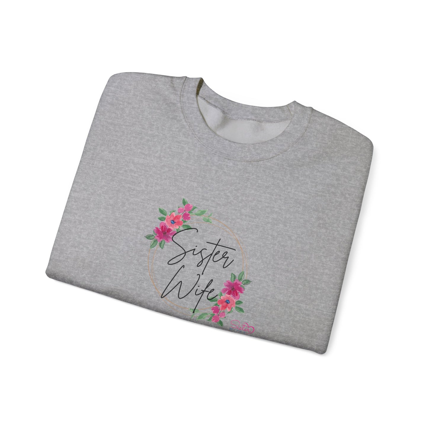 Floral Sister Wife Sweatshirt – Soft Feminine Polyamory Unisex Crewneck | Ethical Non-Monogamy & Polygamy Pride Apparel