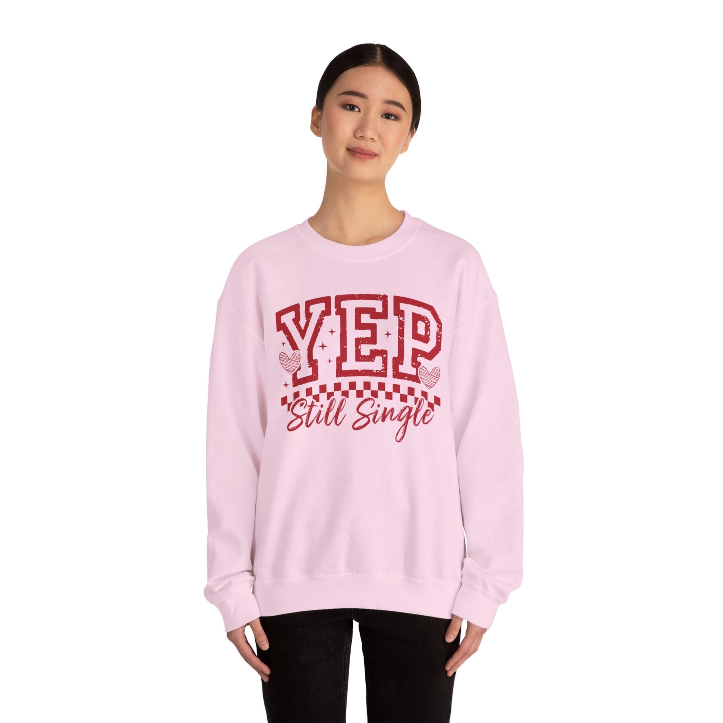 Yep Still Single Sweatshirt | Funny Single Life Crewneck | Independent Woman Pullover | Relationship Humor Apparel | Cozy Unisex Sweatshirt
