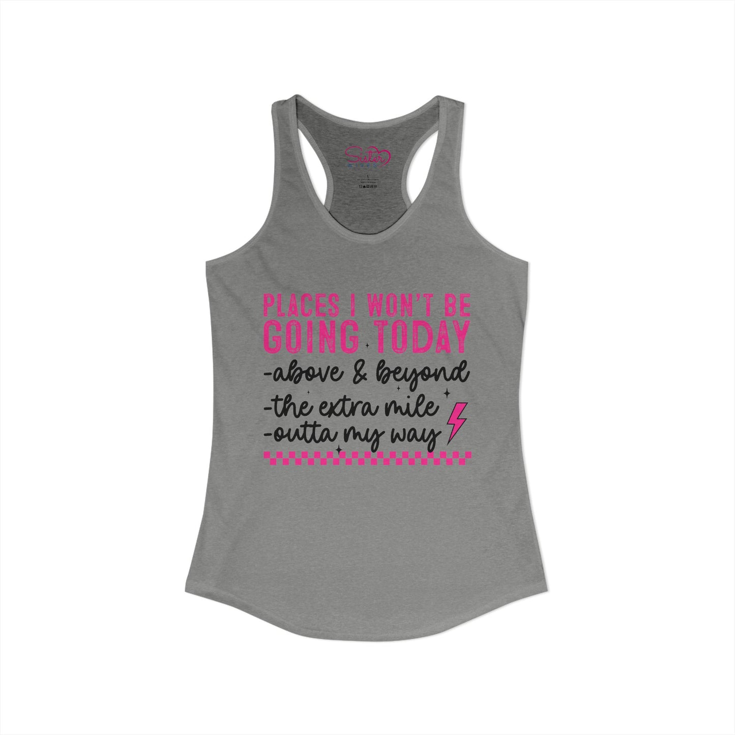 Places I Won’t Be Going Today Racerback Tank – Funny Introvert Shirt | Anti Social Humor Top | Relatable Graphic Tank